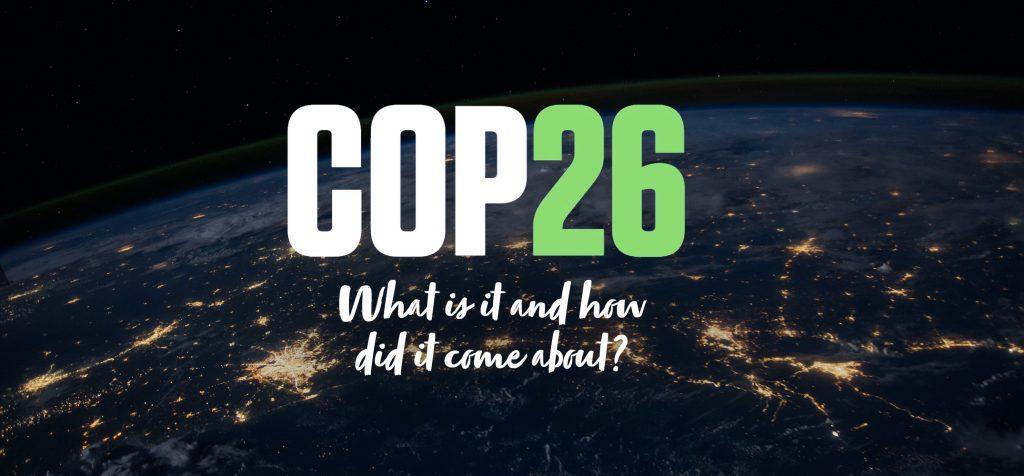 COP26: What is it and how did it come about?