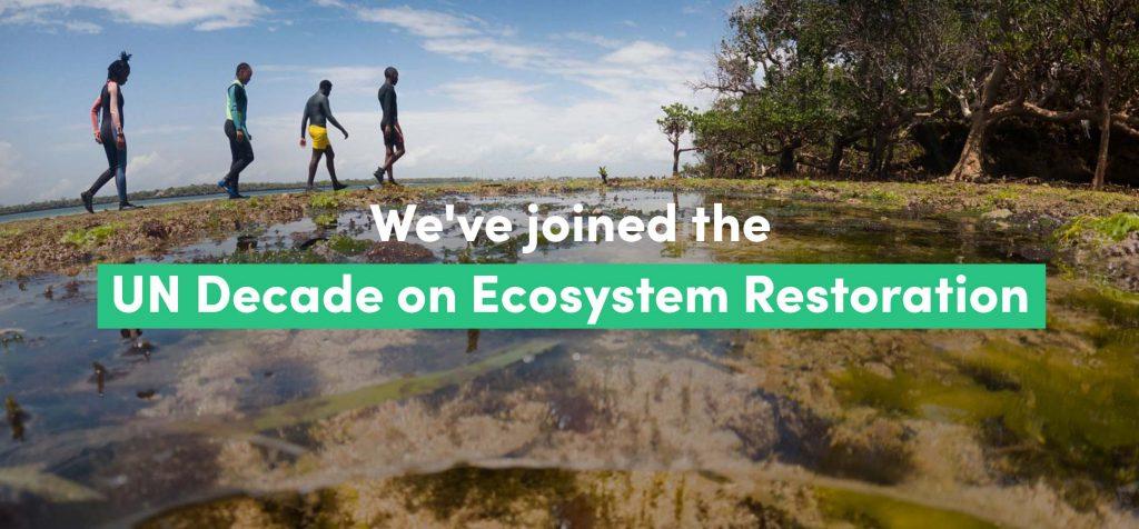 We’re a UN Decade on Ecosystem Restoration actor!