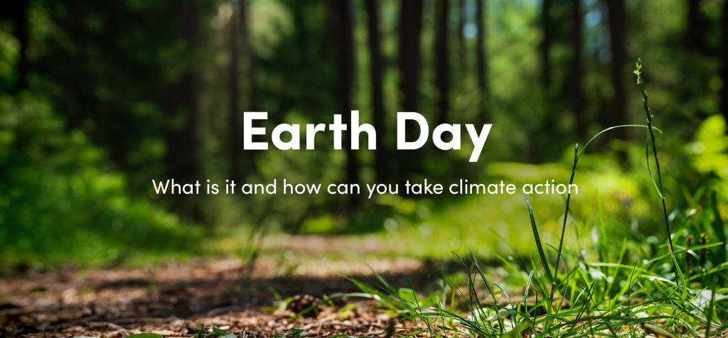 Earth Day 2022: What is it and how can you take climate action