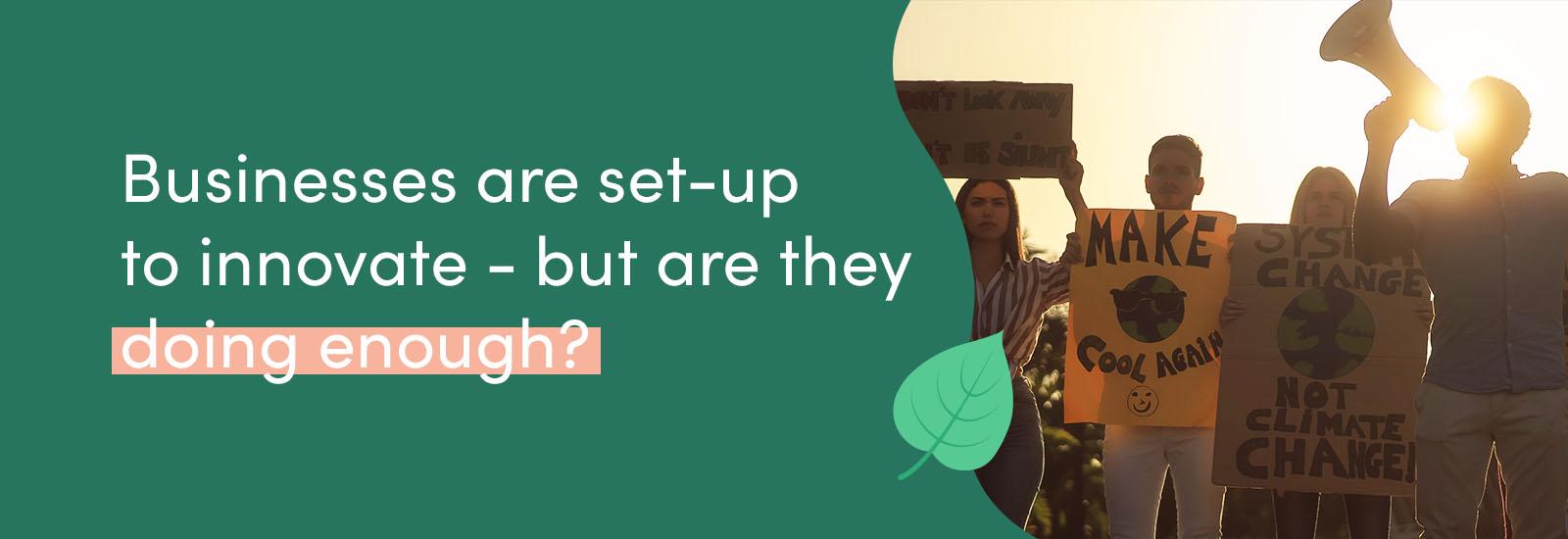 Businesses are set-up to innovate - but are they doing enough?