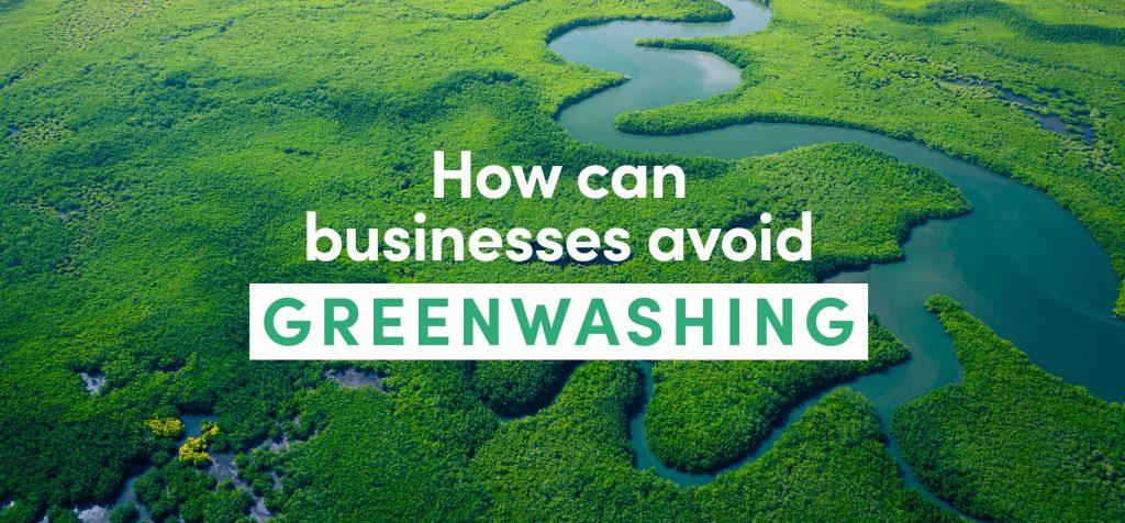 How can businesses avoid greenwashing