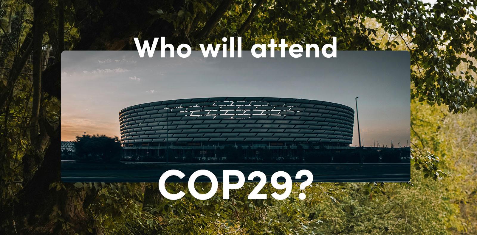 Who will attend COP29?
